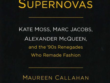 Champagne Supernovas: Kate Moss, Marc Jacobs, Alexander Mcqueen, And The  90S Renegades Who Remade Fashion Online now